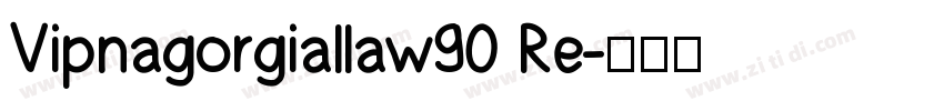 Vipnagorgiallaw90 Re字体转换